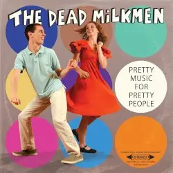 Pretty Music for Pretty People by The Dead Milkmen