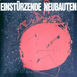 Zeichnungen des Patienten O.T. by Einstürzende Neubauten