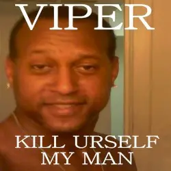 Kill Urself My Man by Viper