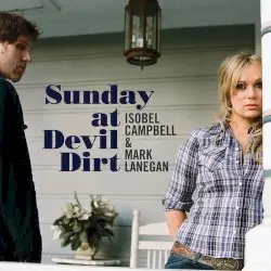 Sunday at Devil Dirt by Isobel Campbell & Mark Lanegan