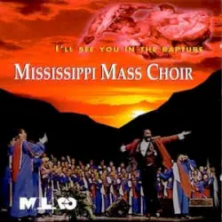 I’ll See You in the Rapture by Mississippi Mass Choir