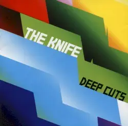 Deep Cuts by The Knife