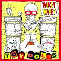 Wakey Wakey! by The Toy Dolls