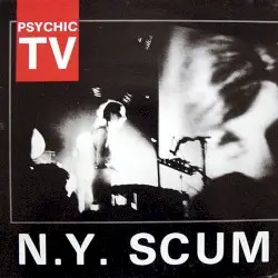 N.Y. Scum by Psychic TV
