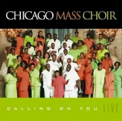 Calling on You by Chicago Mass Choir