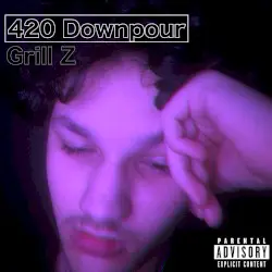 420 Downpour by Grill Z