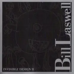 Invisible Design II by Bill Laswell