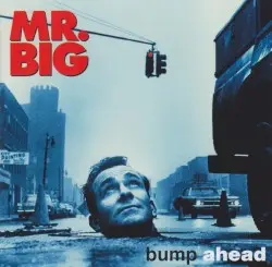 Bump Ahead by Mr. Big