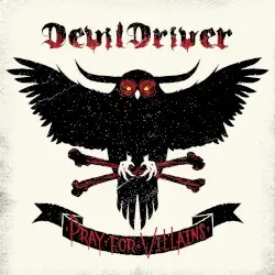 Pray for Villains by DevilDriver