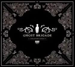 Isolation Songs by Ghost Brigade