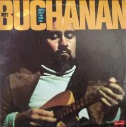 That’s What I Am Here For by Roy Buchanan