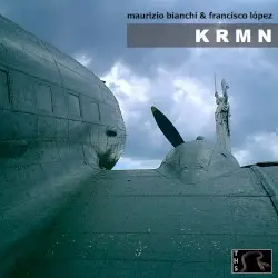 KRMN by Maurizio Bianchi & Francisco López