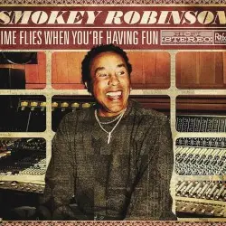 Time Flies When You're Having Fun by Smokey Robinson