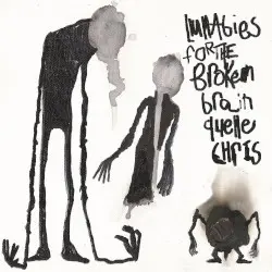 Lullabies for the Broken Brain by Quelle Chris