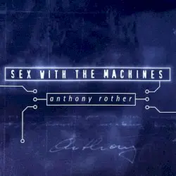 Sex With the Machines by Anthony Rother
