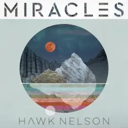 Miracles by Hawk Nelson