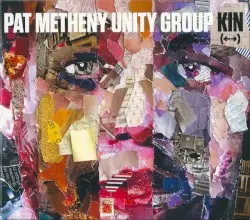 Kin (←→) by Pat Metheny Unity Group