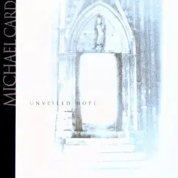 Unveiled Hope by Michael Card