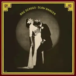 Slow Dancer by Boz Scaggs