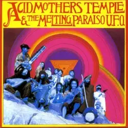 Acid Mothers Temple & The Melting Paraiso U.F.O. by Acid Mothers Temple & The Melting Paraiso U.F.O.