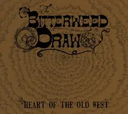 Heart of the Old West by The Bitterweed Draw