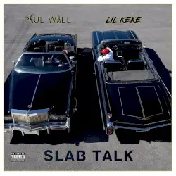 Slab Talk by Paul Wall & Lil’ KeKe