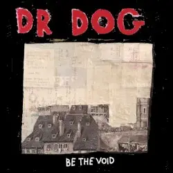 Be the Void by Dr. Dog