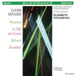 Naama / À l'île de Gorée / Khoaï / Komboï by Iannis Xenakis; Ensemble Xenakis, Huub Kerstens, Sylvio Gualda, Elisabeth Chojnacka