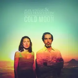 Cold Moon by Alela Diane & Ryan Francesconi