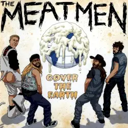 Cover the Earth by The Meatmen