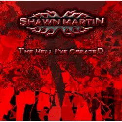 The Hell I've Created by Shawn Martin