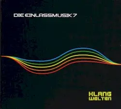 Die Einlassmusik 7: Klangwelten by Schiller
