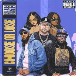 Choose or Lose by Statik Selektah, The Musalini & Wais P