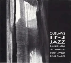 Outlaws in jazz by Daunik Lazro, Jac Berrocal, Didier Levallet & Denis Charles