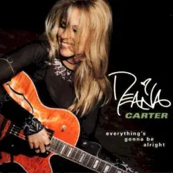 Everything’s Gonna Be Alright by Deana Carter