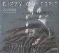 Good Bait by Dizzy Gillespie