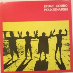 Polkatharsis by Brave Combo