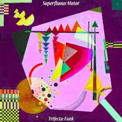 Trifecta: Funk by Superfluous Motor