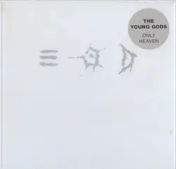 Only Heaven by The Young Gods