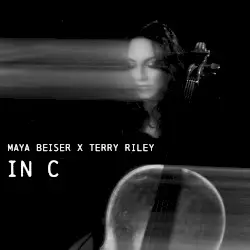 Maya Beiser x Terry Riley: In C by Terry Riley & Maya Beiser