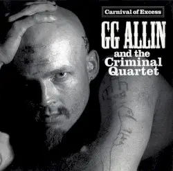 Carnival of Excess by GG Allin & The Criminal Quartet