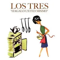 Hágalo usted mismo by Los Tres