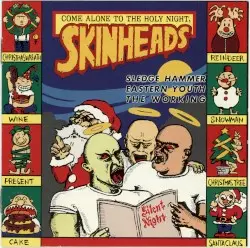 Come Alone to the Holy Night, Skinheads by Sledge Hammer / The Working / Eastern Youth