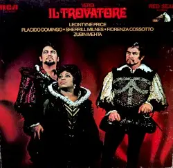 Il trovatore by Giuseppe Verdi; Leontyne Price, Plácido Domingo, Sherrill Milnes, Fiorenza Cossotto, Ambrosian Opera Chorus, John McCarthy, New Philharmonia Orchestra, Zubin Mehta