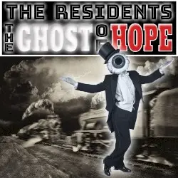 The Ghost of Hope by The Residents