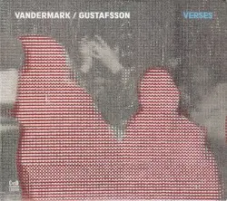 Verses by Vandermark / Gustafsson