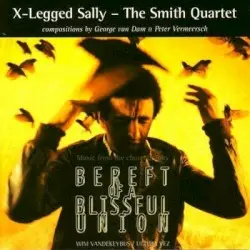 Bereft of a Blissful Union by X-Legged Sally - The Smith Quartet