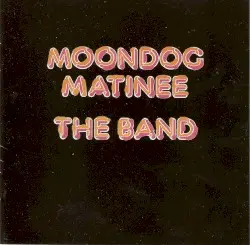 Moondog Matinee by The Band