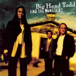Sister Sweetly by Big Head Todd and the Monsters