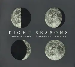 Eight Seasons by Antonio Vivaldi, Astor Piazzolla; Gidon Kremer, Kremerata Baltica Chamber Orchestra